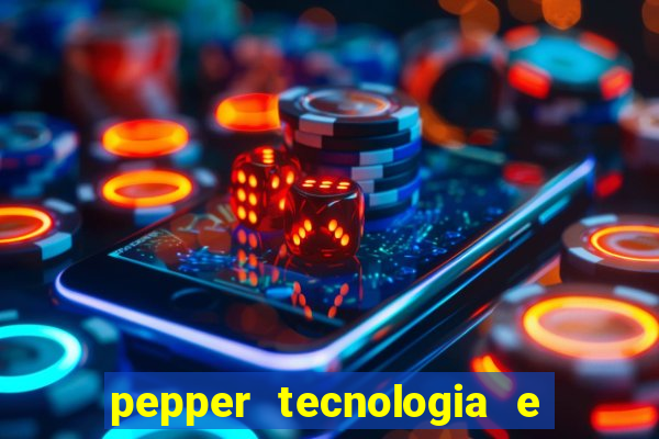 pepper tecnologia e pagamentos ltda é confiável